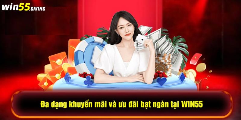 Tham gia cá độ tại Win55 nhận về vô số phần thưởng ưu đãi lớn