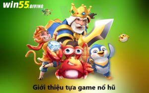 Giới thiệu tựa game nổ hũ hấp dẫn